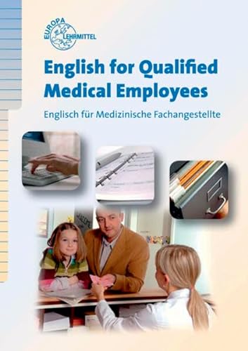 English for Qualified Medical Employees: Englisch für Medizinische Fachangestellte